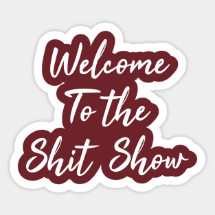 welcome to the shit show lettering Sticker